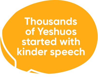 Thousands of yeshuos started with kinder speech